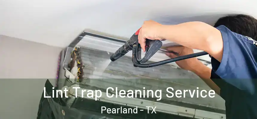  Lint Trap Cleaning Service Pearland - TX
