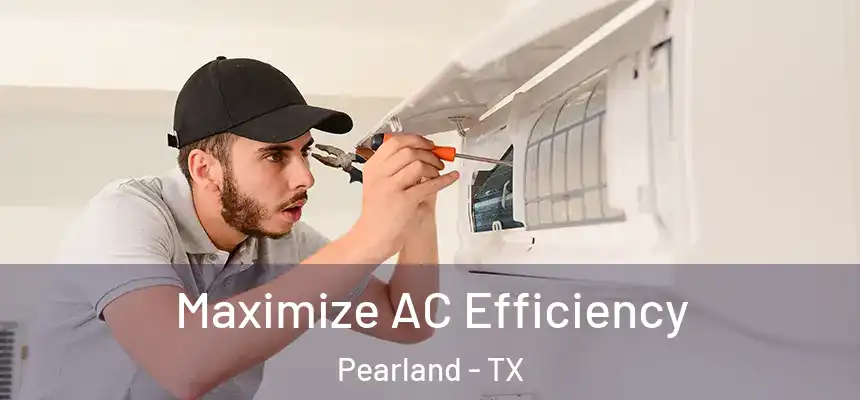  Maximize AC Efficiency Pearland - TX